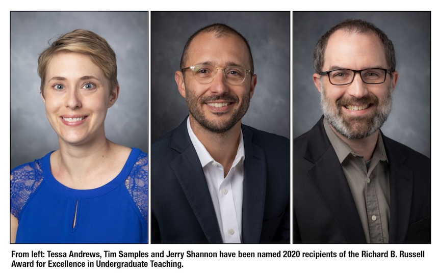 From left: Tessa Andrews, Tim Samples and Jerry Shannon have been named 2020 recipients of the Richard B. Russell Award for Excellence in Undergraduate Teaching.